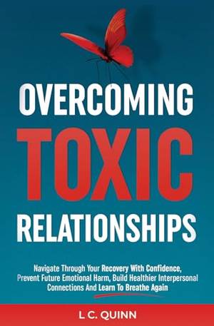Overcoming Toxic Relationships - A Deep Dive Review