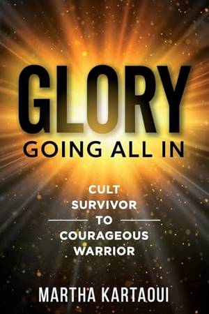 Honest review of Glory: Going All In: Cult Survivor to Courageous Warrior