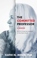 The Committed Professor A Memoir: My Fall from the Lectern to the Psych Ward