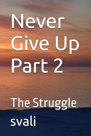 Book review of Never Give Up Part 2: The Struggle