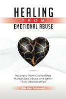 Healing from Emotional Abuse: Recovery from Gaslighting, Narcissistic Abuse & Other Toxic Relationships