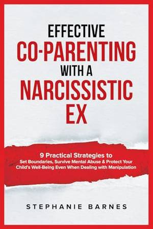 Effective Co-Parenting with a Narcissistic Ex - A Deep Dive Review