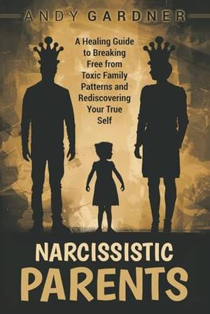 Narcissistic Parents - A Deep Dive Review