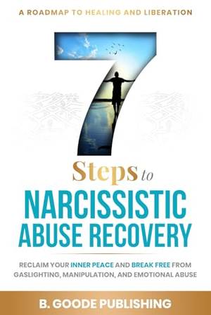 7 Steps to Narcissistic Abuse Recovery - A Deep Dive Review