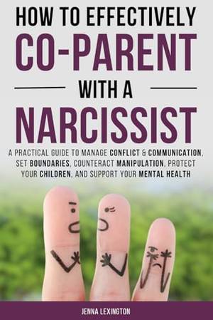 Honest review of How to Effectively Co-parent with a Narcissist