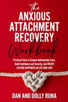 The Anxious Attachment Recovery Workbook: Practical Tools to Conquer Relationship Fears, Build Confidence and Security, and Create Lasting Happiness in Life and Love (Relationship Wellness Series)