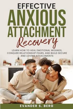 Honest review of Effective Anxious Attachment Recovery