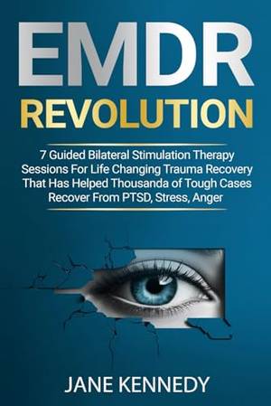 Book review of EMDR Revolution - 7 Guided Bilateral Stimulation Therapy Sessions
