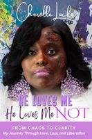 He Loves Me He loves Me Not: From Chaos to Clarity: My Journey Through Love, Loss, and Liberation