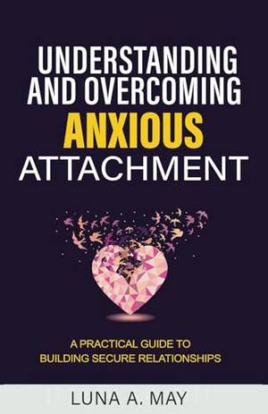 Honest review of Understanding and Overcoming Anxious Attachment