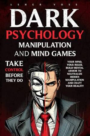 Dark Psychology Manipulation and Mind Games - A Deep Dive Review