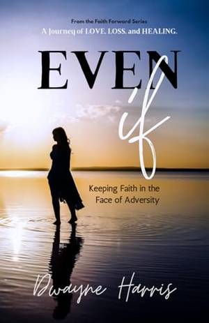 Honest review of Even If: Keeping Faith in the Face of Adversity