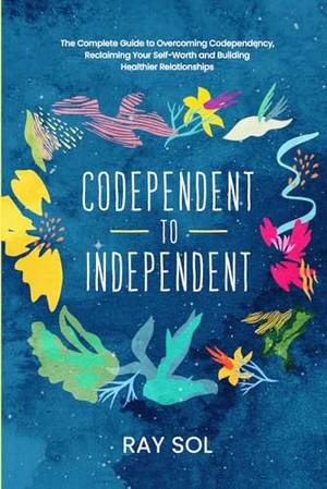 Codependent to Independent - A Deep Dive Review