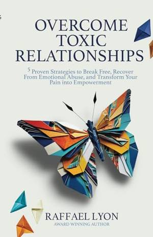 Overcome Toxic Relationships - A Deep Dive Review