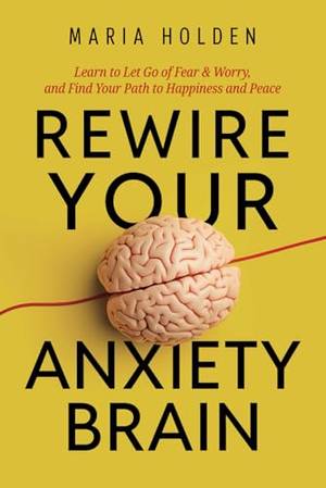 Book review of Rewire Your Anxiety Brain