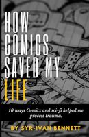 How Comics Saved My Life: 10 Ways Comics and Sci-Fi Helped Me Process Trauma