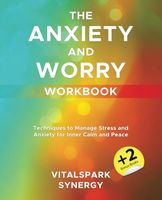 The Anxiety and Worry Workbook: Techniques to Manage Stress and Anxiety for Inner Calm and Peace