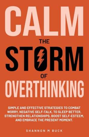 Calm The Storm of Overthinking - A Deep Dive Review