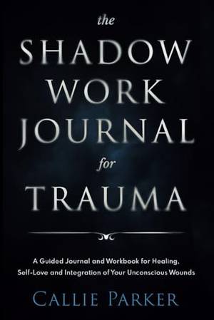The Shadow Work Journal for Trauma - A Deep Dive Review
