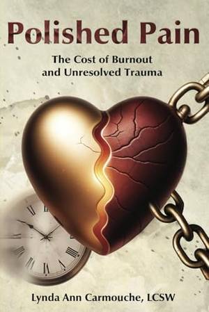 Polished Pain: The Cost of Burnout and Unresolved Trauma - A Deep Dive Review