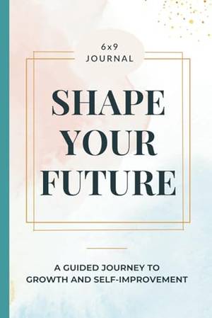 Honest review of Shape Your Future: A guided journey to growth and self improvement