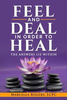 Feel and Deal in Order to Heal: The Answers Lie Within