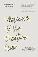 Welcome to the Creative Club: Make Life Your Biggest Art Project