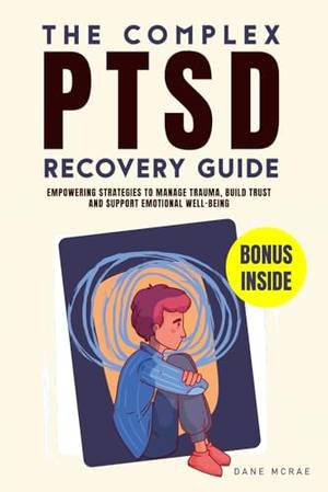 The Complex PTSD Recovery Guide - A Deep Dive Review