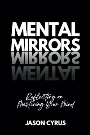 Book review of Mental Mirrors: Reflecting On Mastering Your Mind