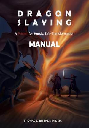 Honest review of Dragon Slaying: A Primer For Heroic Self Transformation: Manual