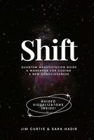 Shift: Quantum Manifestation guide: A workbook for coding a new consciousness (Shift Workbooks)