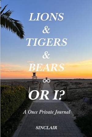 Honest review of Lions & Tigers & Bears - Or I?: A Once Private Journal