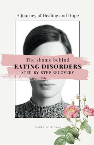 The Shame Behind EATING DISORDERS: STEP-BY-STEP RECOVERY - A Deep Dive Review