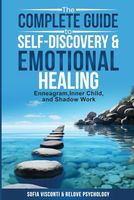 The Complete Guide to Self-Discovery & Emotional Healing: Enneagram, Inner Child, and Shadow Work: 3 Books in 1