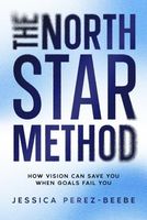 The North Star Method: How Vision Can Save You When Goals Fail You