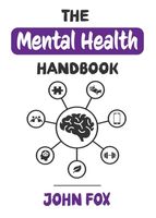 The Mental Health Handbook: 7 Simple Strategies to Improve your Mental Wellbeing