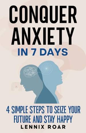 Conquer Anxiety in 7 Days - A Deep Dive Review