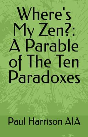 Honest review of Where's My Zen?: A Parable of The Ten Paradoxes