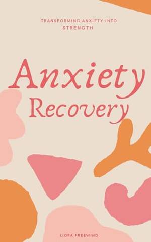 Honest review of Anxiety Recovery: Transforming Anxiety into Strength