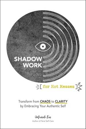 Shadow Work for Hot Messes - A Deep Dive Review