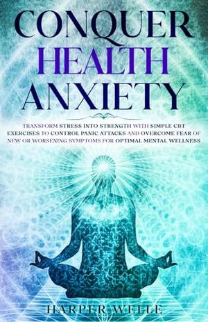 Conquer Health Anxiety - A Deep Dive Review