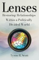 Lenses: Restoring Relationships in a Politically Divided World