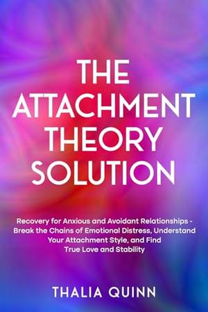 The Attachment Theory Solution - A Deep Dive Review