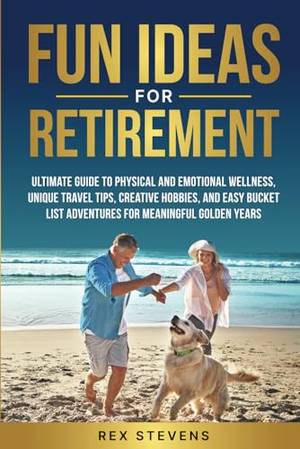 FUN IDEAS FOR RETIREMENT - A Deep Dive Review