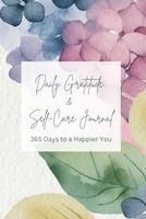 Daily Gratitude & Self-Care Journal: 365 Days to a Happier You