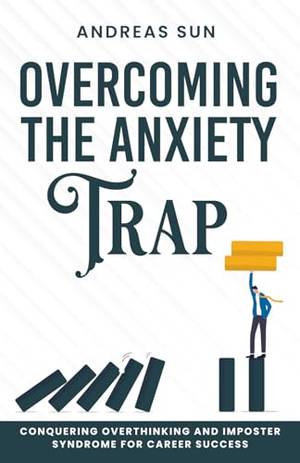Overcoming the Anxiety Trap - A Deep Dive Review