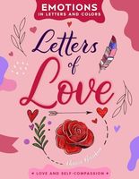 Letters of Love: A Heartfelt Journey Through Hand-Lettering, Coloring, and Meaningful Reflections (Emotions in Letters and Colors)