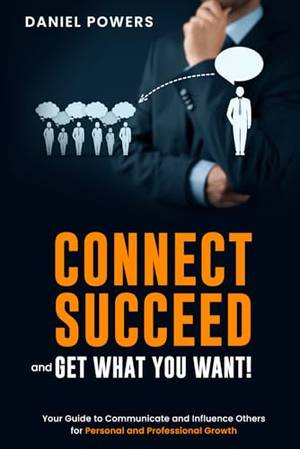 CONNECT, SUCCEED, AND GET WHAT YOU WANT! - A Deep Dive Review