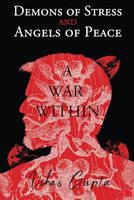 Demons of Stress and Angels of Peace: A War Within