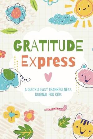 Gratitude Express: A Quick & Easy Thankfulness Journal For kids - A Deep Dive Review